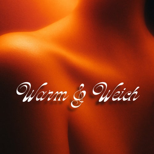 Warm & Weich