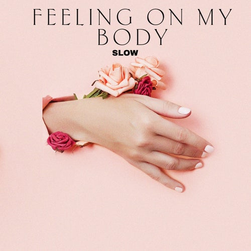 Feeling on My Body