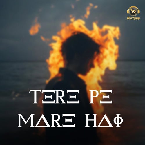 Tere Pe Mare Hai