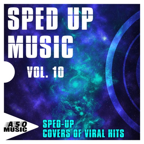 Sped up Music, Vol. 10 - Sped-up Covers of Viral Hits