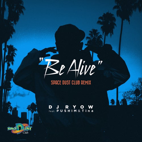 Be Alive (Space Dust Club Remix)