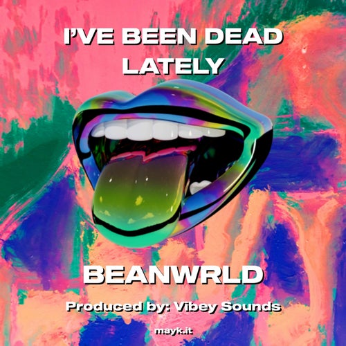 I’VE BEEN DEAD LATELY