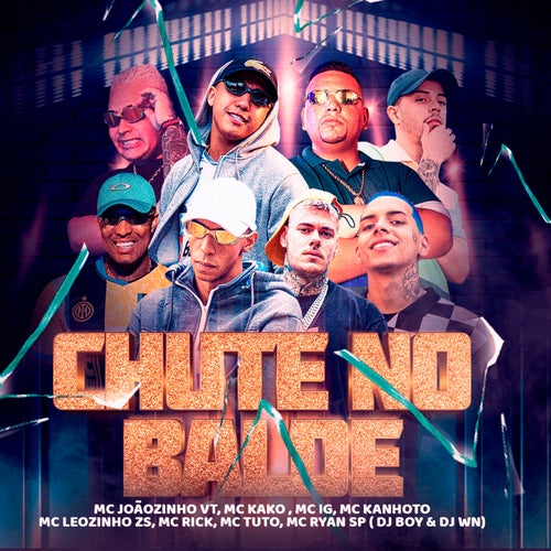Chute No Balde feat. Mc Kanhoto, MC Leozinho Zs, Mc Rick, MC Tuto, MC Ryan SP, DJ BOY, Mc IG