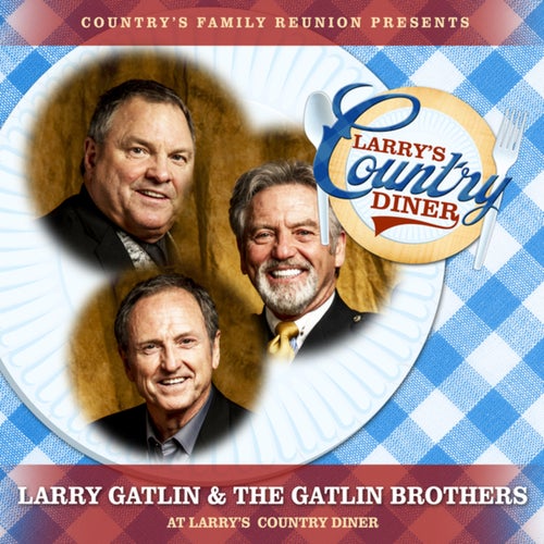 Larry Gatlin & The Gatlin Brothers at Larry's Country Diner (Live / Vol. 1)