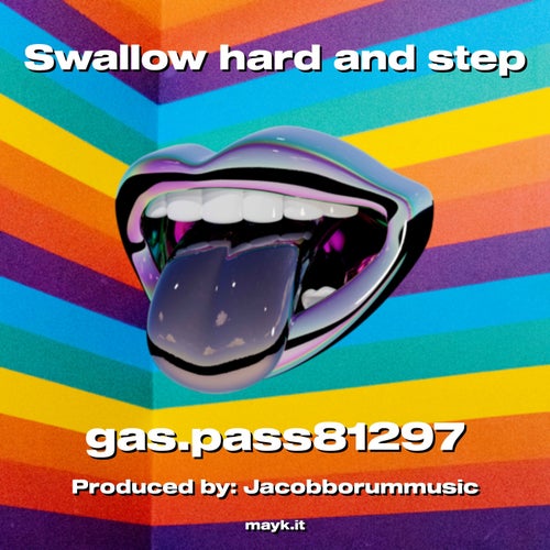 Swallow hard and step