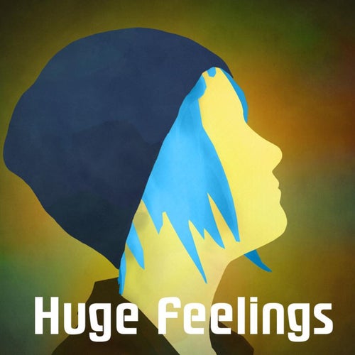 Huge Feelings