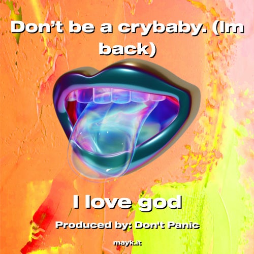 Don't be a crybaby. (Im back)