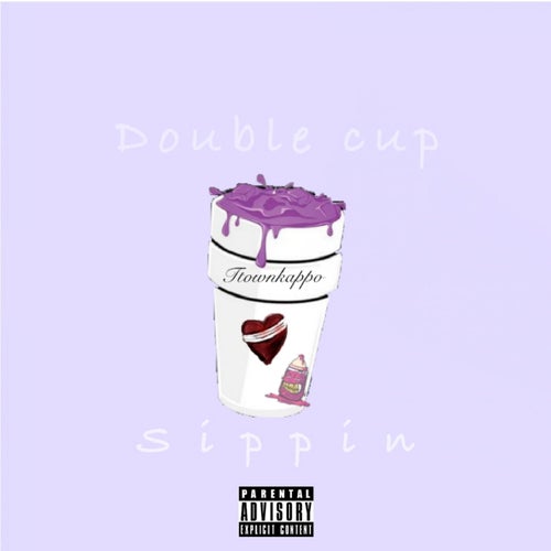 Double Cup Sippin