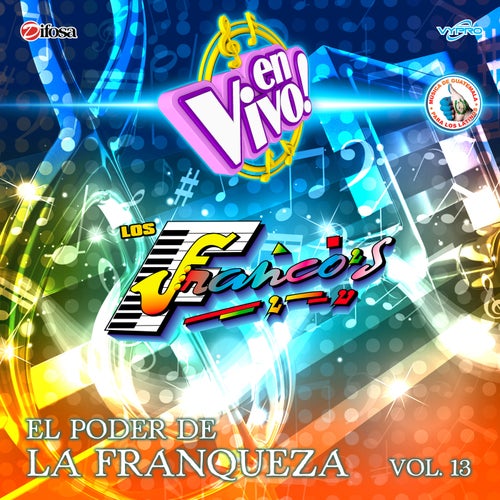 El Poder de La Franqueza, Vol. 13. Música de Guatemala para los Latinos (En Vivo)