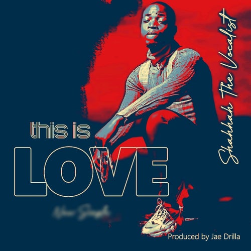 This Is Love by Shahhah The Vocalist on Beatsource