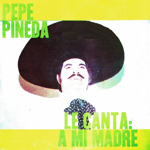 Pepe Pineda le canta a mi madre