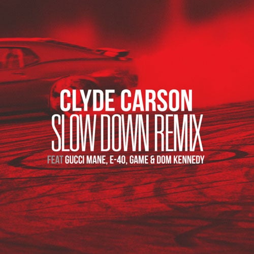 Slow Down (feat. Gucci Mane, E-40, Game & Dom Kennedy) [Remix] - Single