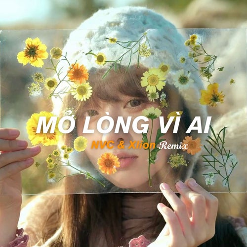 Mở Lòng Vì Ai (NVC & Xlion Remix)