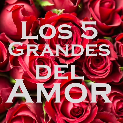 Los 5 Grandes Del Amor