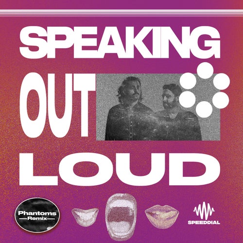 SPEAKING OUT LOUD (Phantoms Remix)