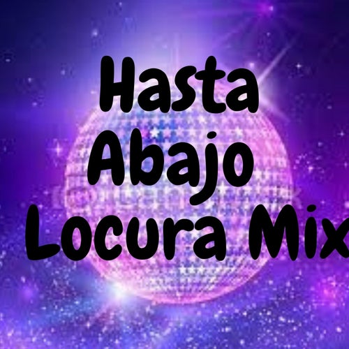 Hasta Abajo Locura Mix