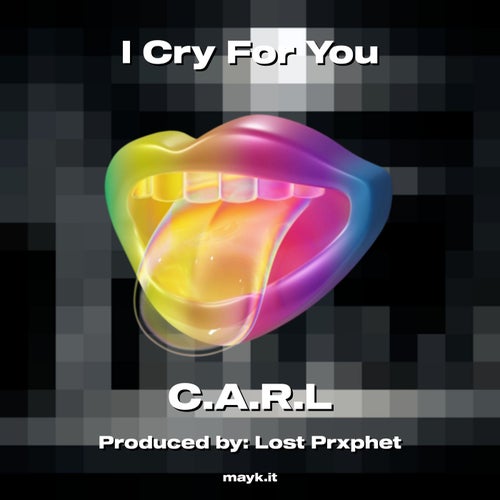 I Cry For You