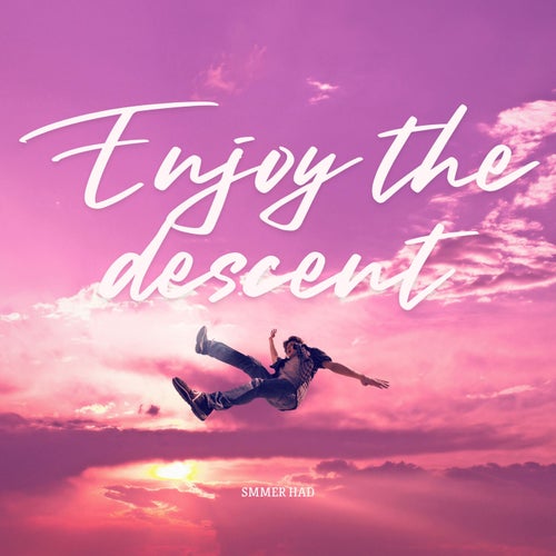 Enjoy The Descent