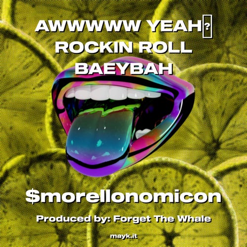 AWWWWW YEAH ROCKIN ROLL BAEYBAH