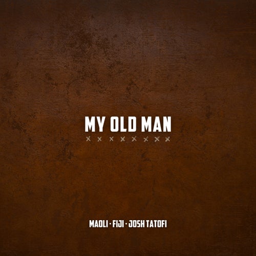 My Old Man (feat. Fiji & Josh Tatofi)
