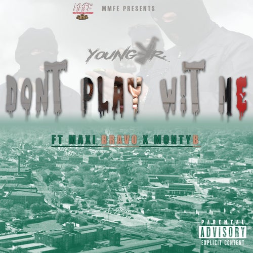 Don't Play Wit Me (feat. Maxi Bravo & Monty B)