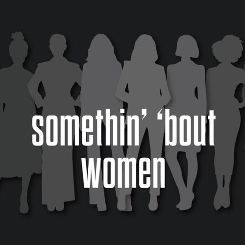 somethin' 'bout women