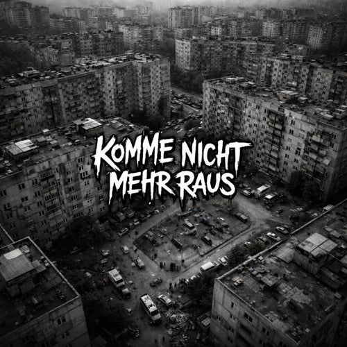 KOMME NICHT MEHR RAUS
