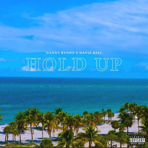 Hold Up (feat. Davie Reel)