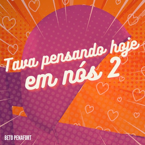 Tava Pensando Hoje Em Nós 2