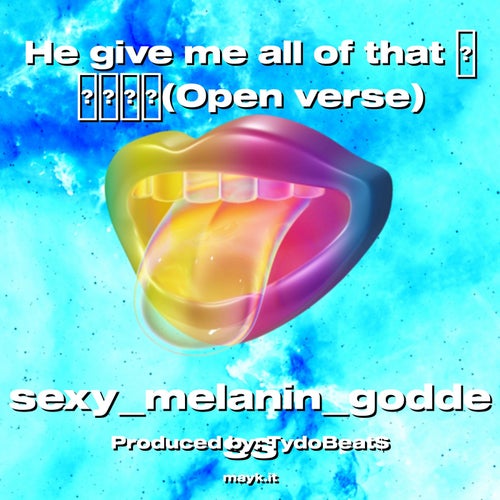 He give me all of that (Open verse)
