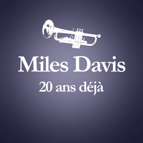 1991 - 2011 : 20 Ans Déjà (Album Anniversaire Des 20 Ans Du Décès De Miles Davis)