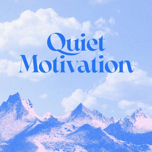 Quiet Motivation