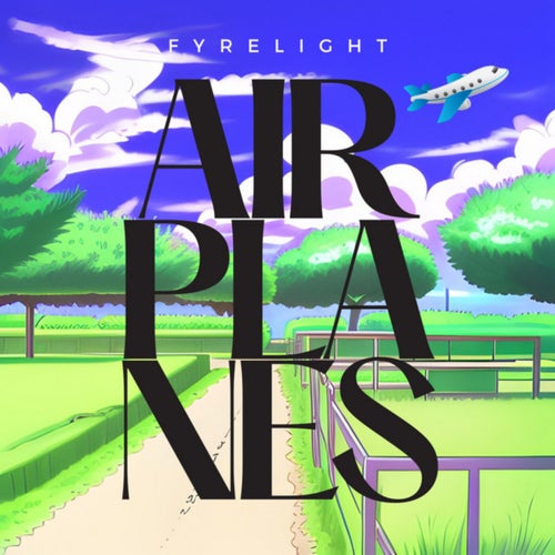 AIRPLANES (feat. Fyrelight)