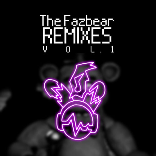 The Fazbear Remixes, Vol1