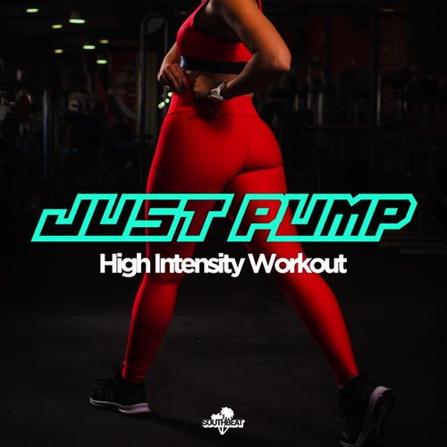 Just Pump: High Intensity Workout by Southbeat Music