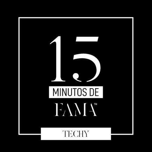 15 Minutos de FAMA - Techy