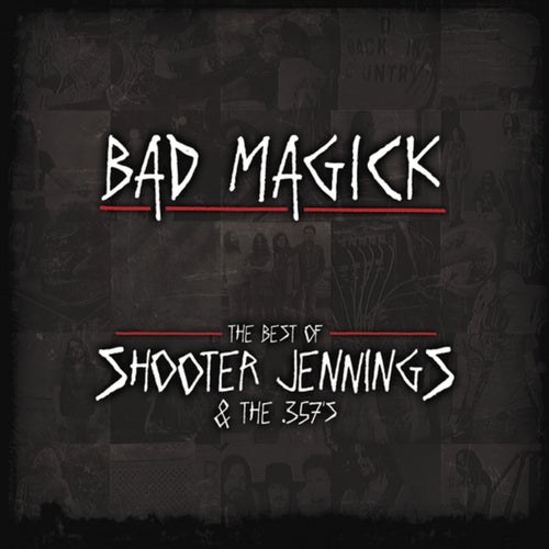 Bad Magick - The Best Of Shooter Jennings & The .357's