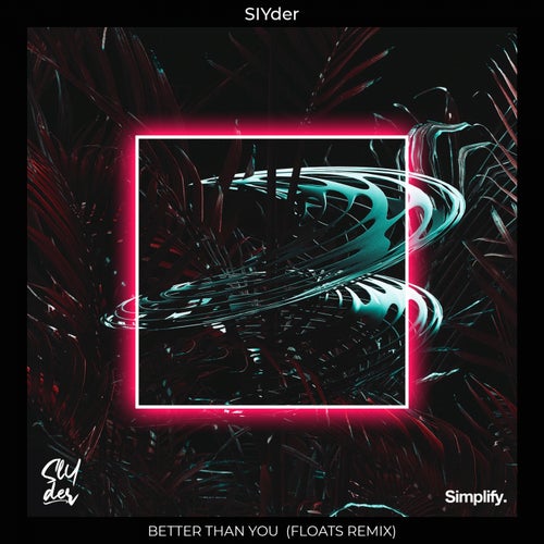 Better Than You (Floats Remix)