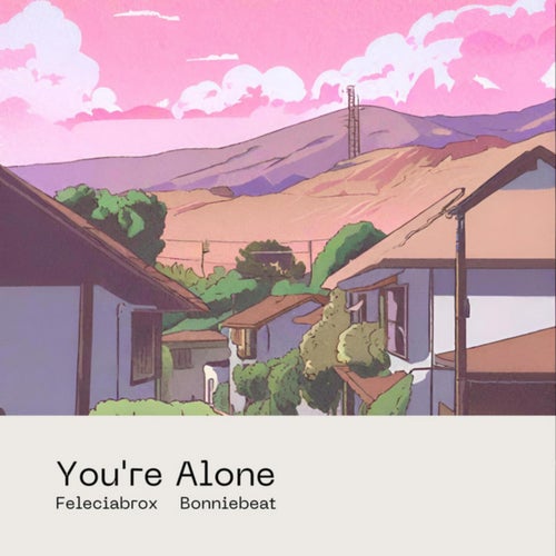 You're Alone (feat. Bonniebeat)