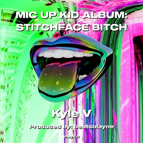 MIC UP KID ALBUM:STITCHFACE b****