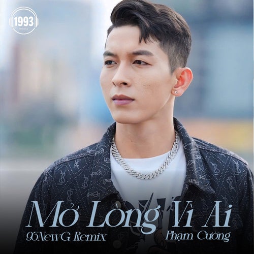 Mở Lòng Vì Ai (93NewG Remix)