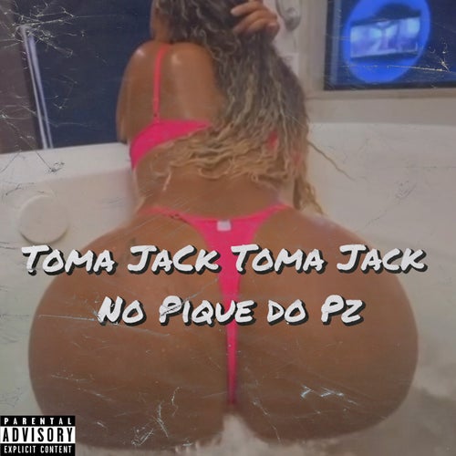 TOMA JACK TOMA JACK NO PIQUE DO PZ