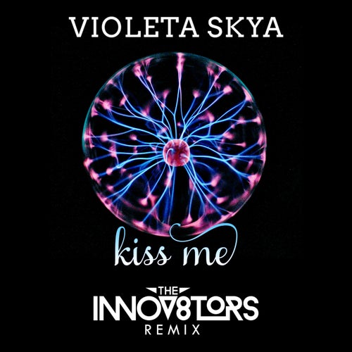 Kiss Me (The Innov8tors Remix)