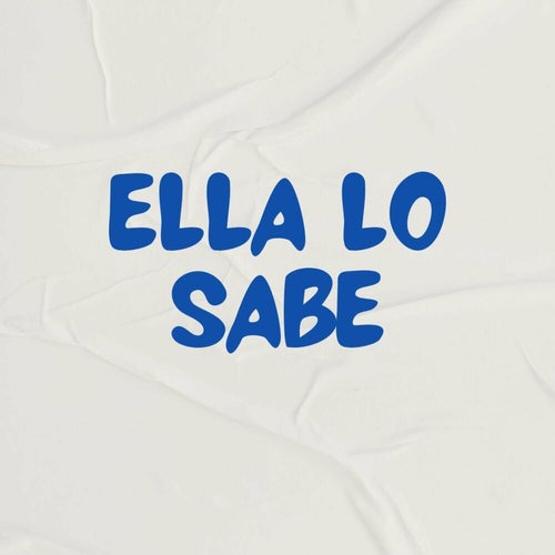ELLA LO SABE