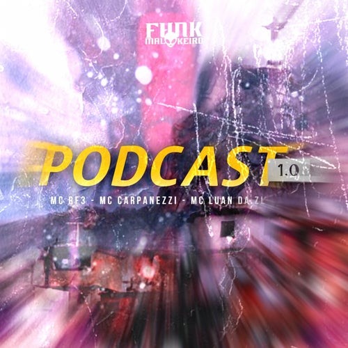 Podcast 1.0 (feat. MC Carpanezzi, MC Luan da ZL)