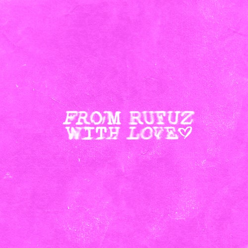 FROM RUFUZ WITH LOVE