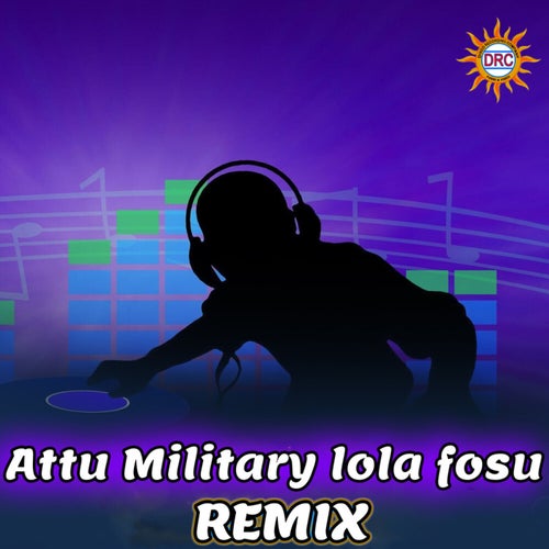 Attu Military Lola Fosu (Remix)