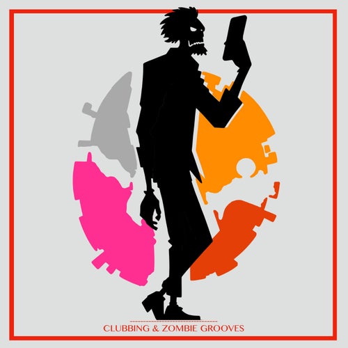 Clubbing & Zombie Grooves