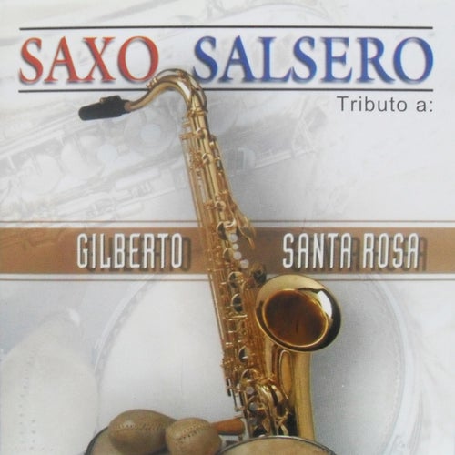 Saxo Salsero - Tributo a Gilberto Santa Rosa