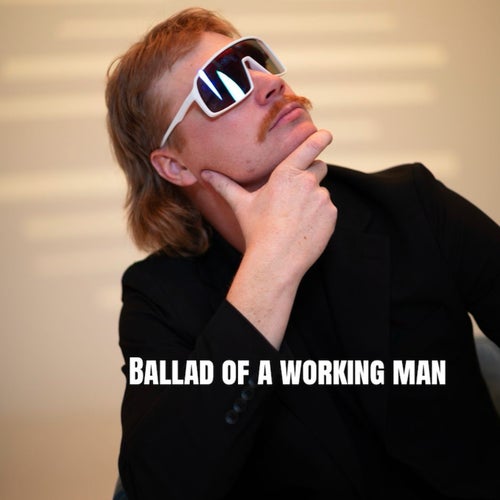 Ballad of a Working Man